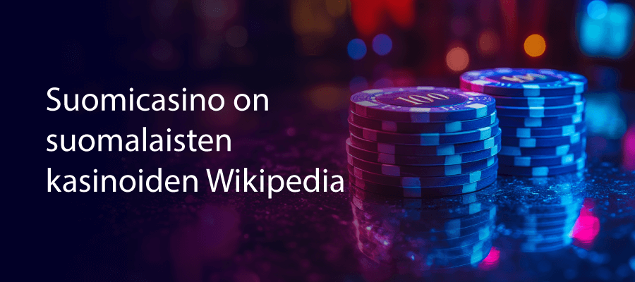 Suomicasino on suomalaisten nettikasinoiden Wikipedia