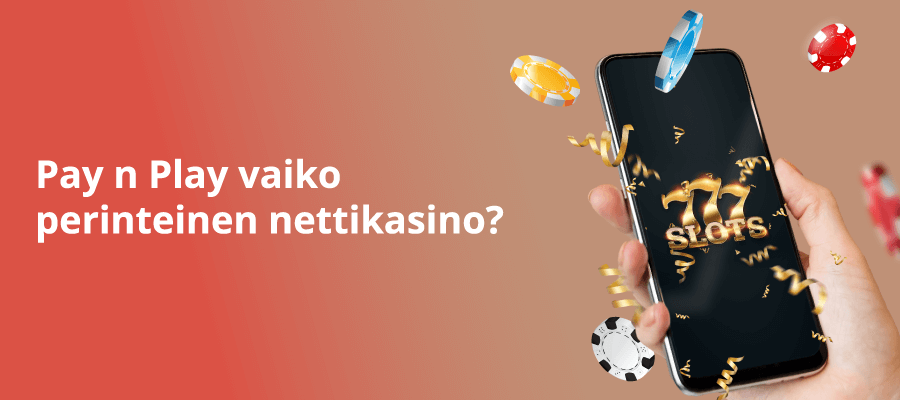 PnP kasino vai perinteinen nettikasino?