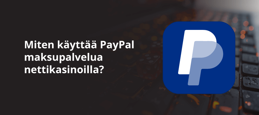 PayPal käyttö nettikasinoilla