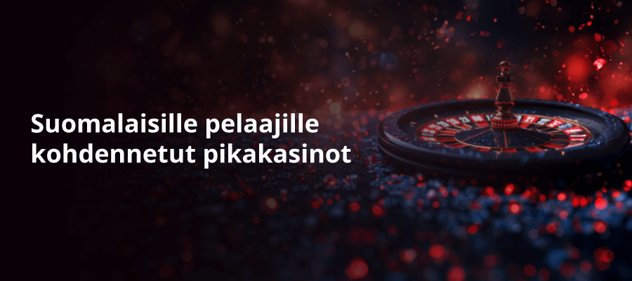 Pikakasino suomalaiseen makuun