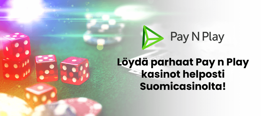 Suomicasinolta löydöt parhaat Pay n Play kasinot