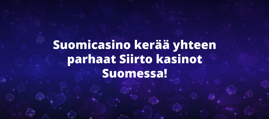 Suomicasino siirto kasinot